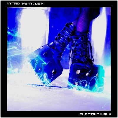 Electric Walk (feat. Dev) 專輯 Nytrix