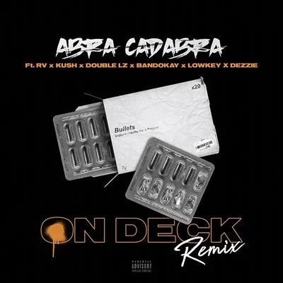 On Deck (Remix) [feat. Rv, Kush, Double Lz, Bandokay, Lowkey OFB & Dezzie] 专辑 Miss Lafamilia/Abra Cadabra