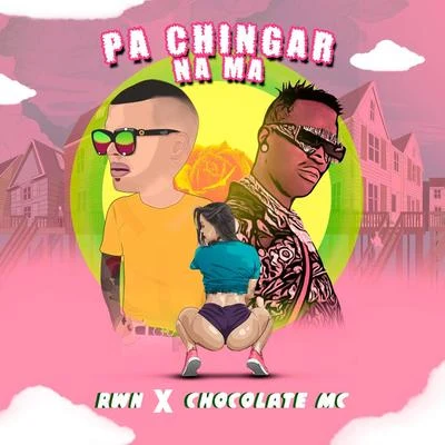 Pa Chingar Na Ma 專輯 Chocolate MC/Inmortales Music