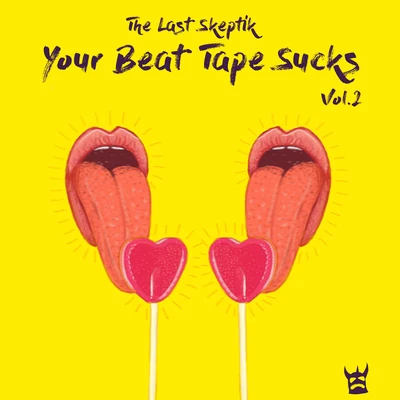 Your Beat Tape Sucks, Vol. 2 专辑 The Last Skeptik