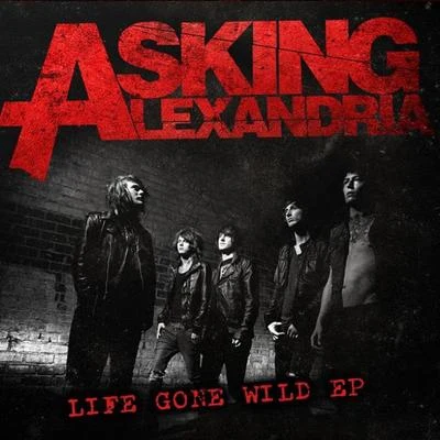 Life Gone Wild EP 專輯 Asking Alexandria