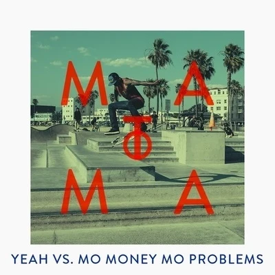 Matoma Yeah vs. Mo Money Mo Problems (Matoma Remix)