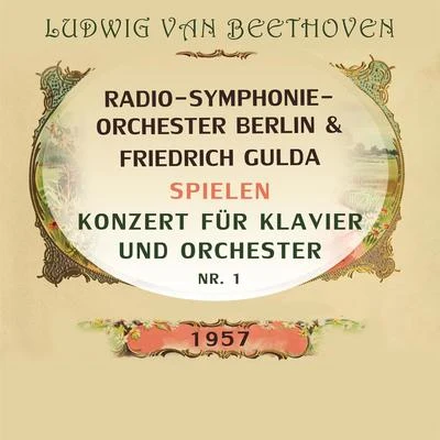 Radio-Symphonie-Orchester BerlinFriedrich Gulda spielen: Ludwig van Beethoven: Konzert für Klavier und Orchester Nr. 1 專輯 Radio-Symphonie-Orchester Berlin