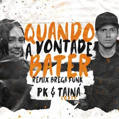 Quando a vontade bater (Remix Brega Funk) 專輯 Mad Dogz/Taina Costa/MC Mirella