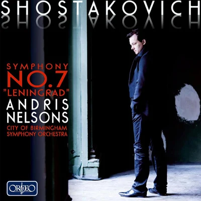 SHOSTAKOVICH, D.: Symphony No. 7, "Leningrad" (City of Birmingham Symphony, A. Nelsons) 专辑 Andris Nelsons