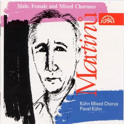 Martinu: Male, Female and Mixed Choruses 专辑 Kuhn Mixed Choir