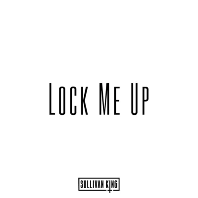 Lock Me Up 專輯 Sullivan King/Kompany