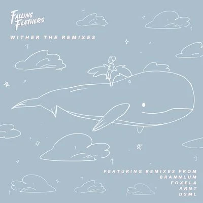 W I T H E R (The Remixes) 專輯 Falling Feathers