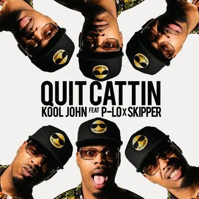 Quit Cattin (feat. P-Lo Skipper) - Single 专辑 Kool John