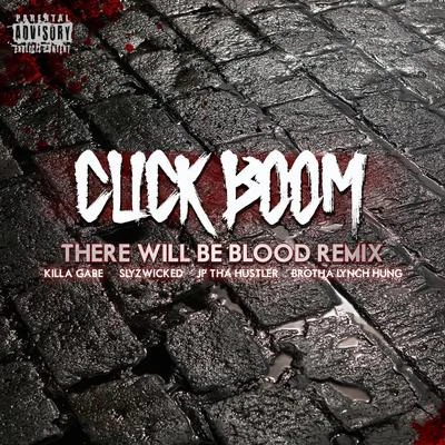 Click Boom (There Will Be Blood Remix) [feat. Brotha Lynch Hung] 专辑 JP Tha Hustler