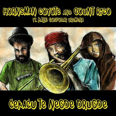 Cekacu te negde drugde 专辑 Paco Ten/Filomuzik/Hornsman Coyote/El Fata