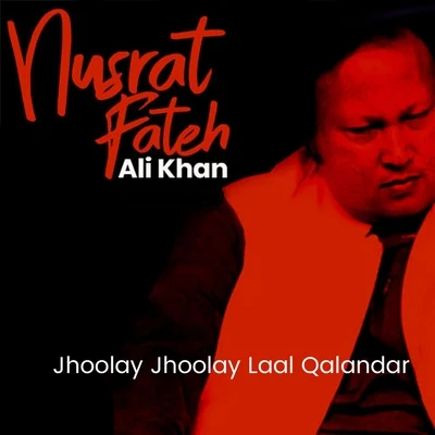 Jhoolay Jhoolay Laal Qalandar 专辑 Nusrat Fateh Ali Khan/Michael Brook