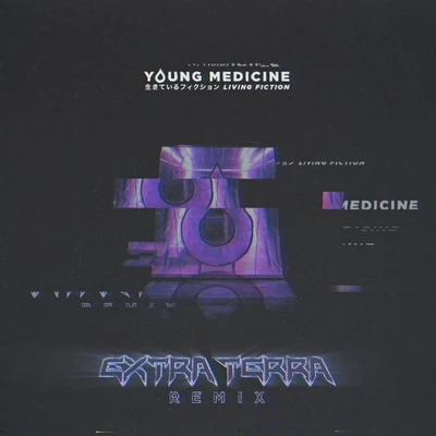 Living Fiction (Extra Terra Remix) 專輯 Young Medicine