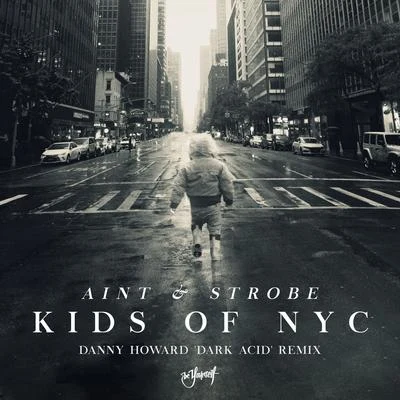 Kids Of NYC (Danny Howard Dark Acid Remix) 專輯 Strobe/Sebastian Ingrosso/Addy van der Zwan/Hardwell/Mark Brown