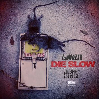 Die Slow (feat. Johnny Cinco) 專輯 E Mozzy/Celly Ru/Hitman Beatz