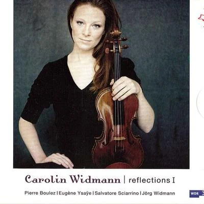 Violin Recital: Widmann, Carolin - BOULEZ, P.YSAYE, E.SCIARRINO, S.WIDMANN, J. (Refleections I) 專輯 Ilan Volkov/Carolin Widmann/Bavarian Radio Symphony Orchestra/Peter Eoetvoes/Richard Haynes