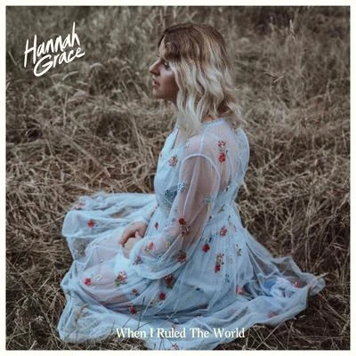 When I Ruled the World 專輯 Hannah Grace