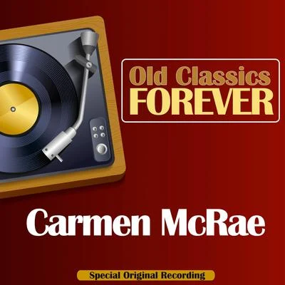 Old Classics Forever (Special Original Recording) 專輯 Carmen McRae