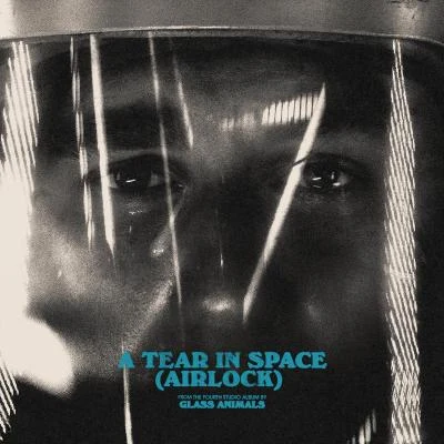 A Tear in Space (Airlock) 专辑 Glass Animals