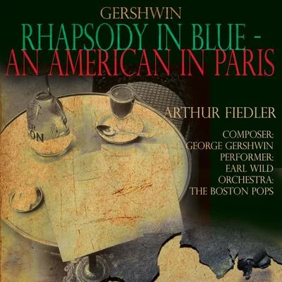 Rhapsody in BlueAn American in Paris 专辑 Earl Wild