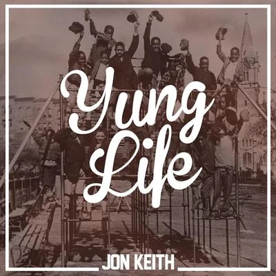 Yung Life 專輯 Jon Keith/Mogli the Iceburg/DJ Mykael V/nobigdyl./Indie Tribe