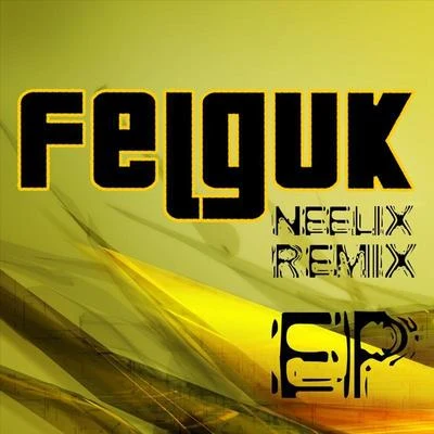 DCWFelgukWatermät Felguk – Neelix Remix Ep