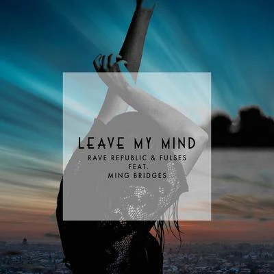 Leave My Mind (feat. Ming Bridges) 專輯 喬毓明