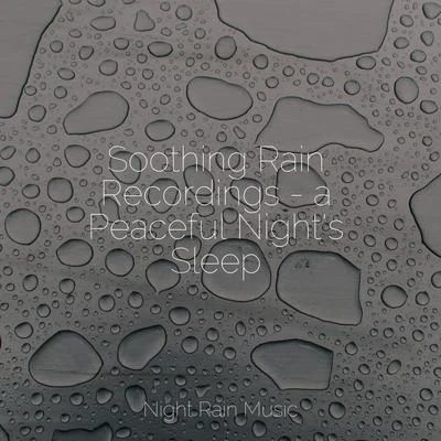 The Relaxing Sounds of WaterSleeping Music ExperienceYoga Rain Soothing Rain Recordings - a Peaceful Nights Sleep