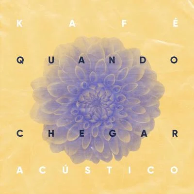 Quando Chegar (Acústico) 專輯 Kafé