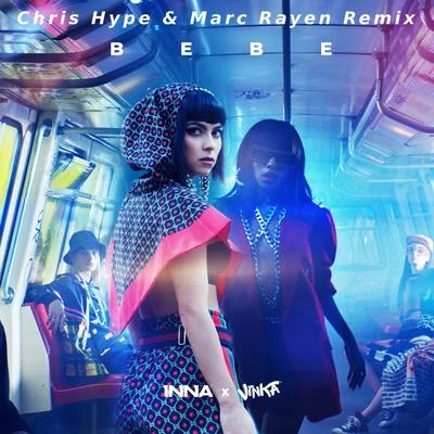 Bebe (Chris Hype & Marc Rayen Remix) 专辑 INNA