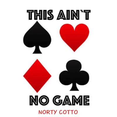 This Ain&#x27;t No Game 专辑 Norty Cotto