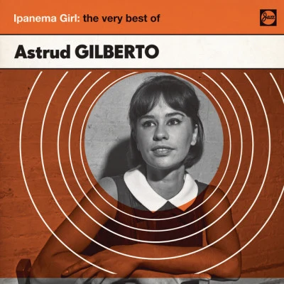 Ipanema Girl: The Very Best Of 專輯 Walter Wanderley Trio/Astrud Gilberto/Walter Wanderley