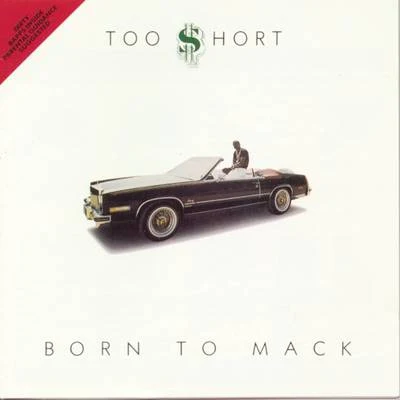 Born To Mack 专辑 Ray Ryda/Too $hort/Priceless/Kaz Kasier/CAPRICE