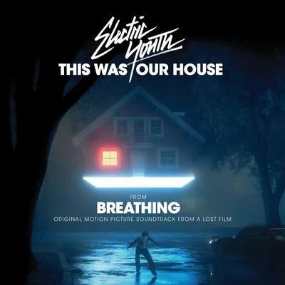 This Was Our House (From "Breathing") 專輯 Electric Youth