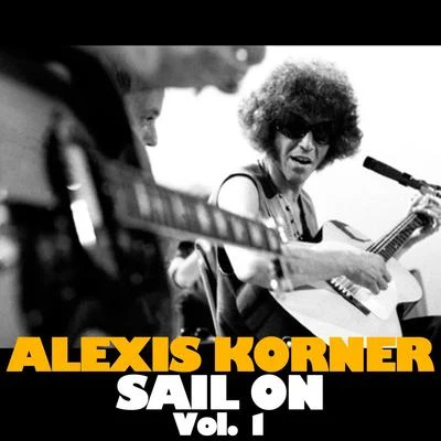 Sail on, Vol. 1 專輯 Alexis Korner