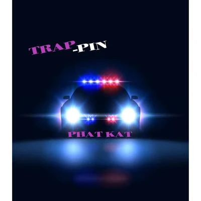 Trappin 專輯 Phat Kat