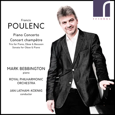 Poulenc: Piano Concerto & Concert champêtre 專輯 Cologne Radio Orchestra/Jan Latham-Koenig/John Riley-Schofield/Dariusz Niemirowicz/Elizabeth Eaton