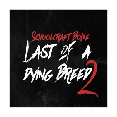 Last of a Dying Breed 2 專輯 Schoolcraft Bone