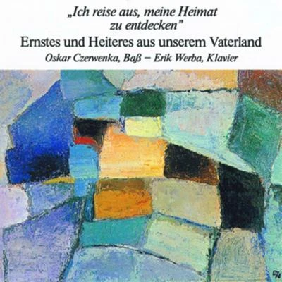 Ich Reise aus, meine Heimat zu entdecken - Ernstes und heiteres 专辑 Erik Werba