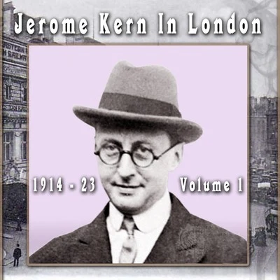 Jerome KernChet Baker Jerome Kern In London: 1914 - 23, Vol. 1