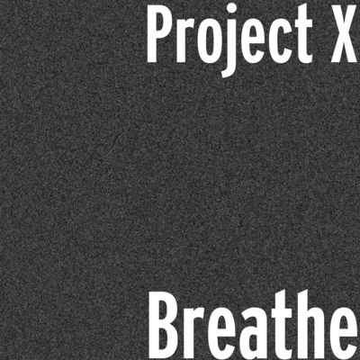 Project X Breathe