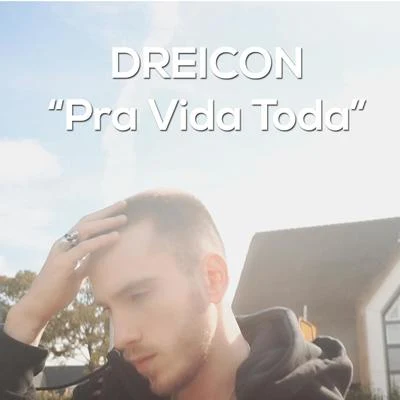 Pra Vida Toda 专辑 Dreicon