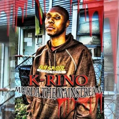 Murda the Mainstream 專輯 K-Rino