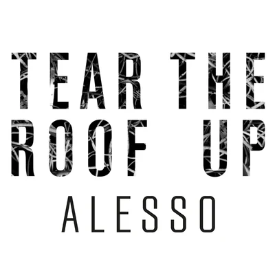 Alesso Tear The Roof Up