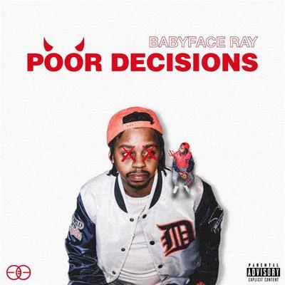 Poor Decisions 專輯 Babyface Ray