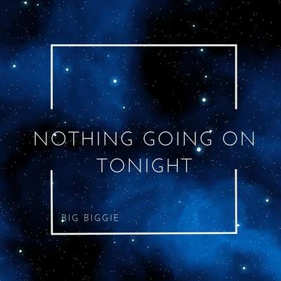 Nothing Going on Tonight 專輯 Big Biggie