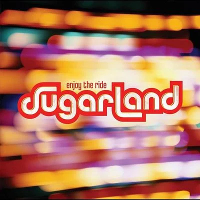 Sugarland Enjoy The Ride