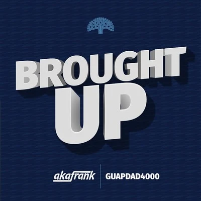 Brought Up (feat. Guapdad4000) 专辑 akaFrank