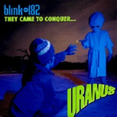 Blink-182 They Came to Conquer... Uranus