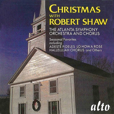 Robert Shaw CHRISTMAS WITH ROBERT SHAW (Atlanta Symphony Chorus and Orchestra, Shaw)